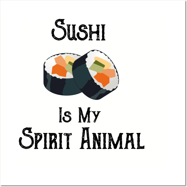 Sushi is My Spirit Animal Wall Art by HoomorTees